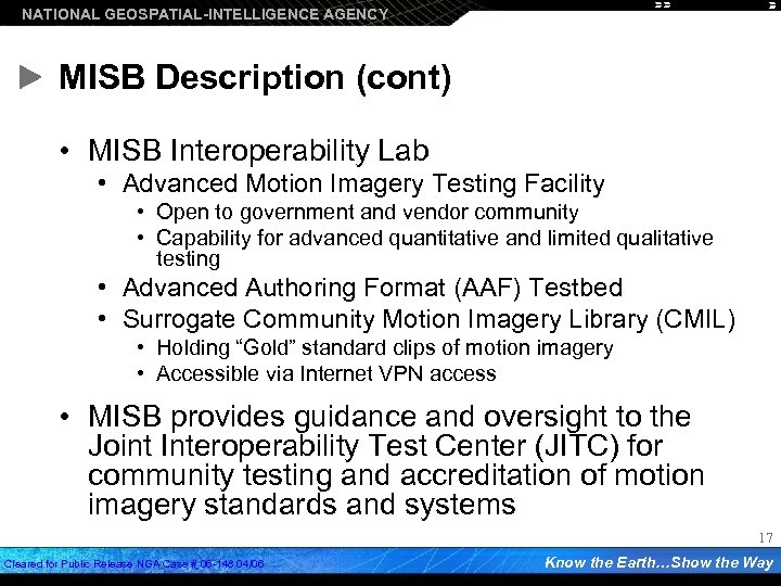 NATIONAL GEOSPATIAL-INTELLIGENCE AGENCY MISB Description (cont) • MISB Interoperability Lab • Advanced Motion Imagery