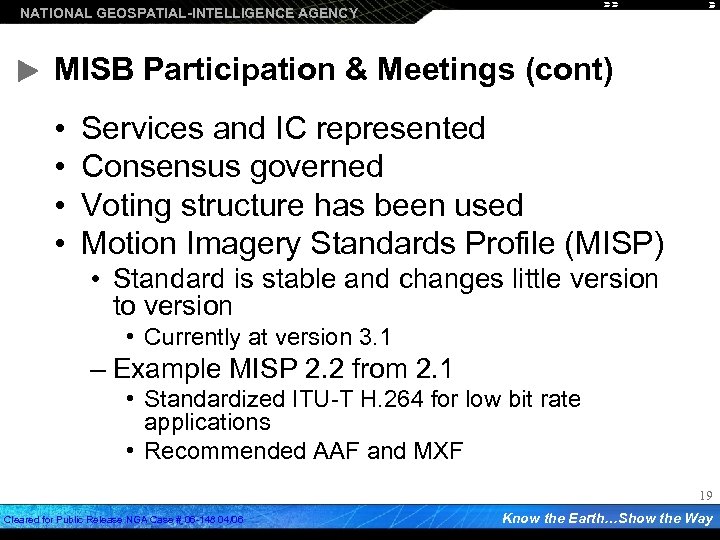 NATIONAL GEOSPATIAL-INTELLIGENCE AGENCY MISB Participation & Meetings (cont) • • Services and IC represented