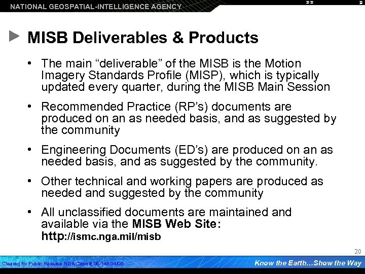 NATIONAL GEOSPATIAL-INTELLIGENCE AGENCY MISB Deliverables & Products • The main “deliverable” of the MISB