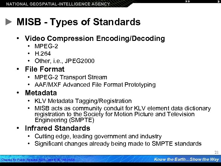 NATIONAL GEOSPATIAL-INTELLIGENCE AGENCY MISB - Types of Standards • Video Compression Encoding/Decoding • MPEG-2