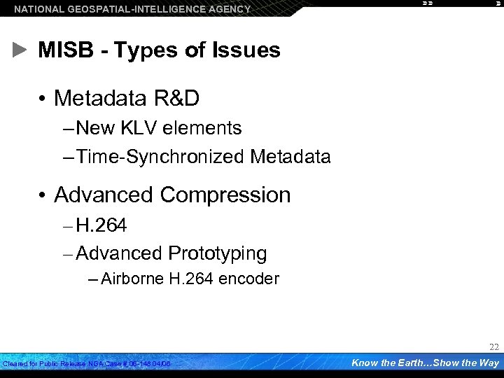 NATIONAL GEOSPATIAL-INTELLIGENCE AGENCY MISB - Types of Issues • Metadata R&D – New KLV