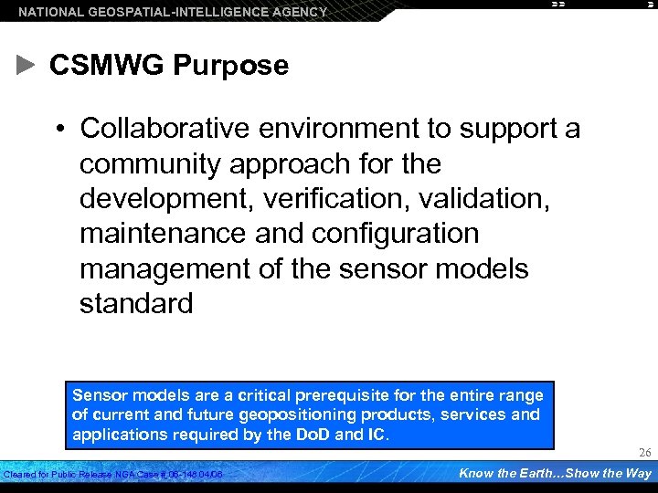 NATIONAL GEOSPATIAL-INTELLIGENCE AGENCY CSMWG Purpose • Collaborative environment to support a community approach for