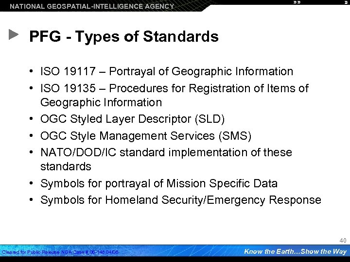 NATIONAL GEOSPATIAL-INTELLIGENCE AGENCY PFG - Types of Standards • ISO 19117 – Portrayal of