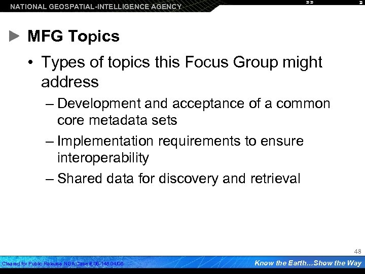 NATIONAL GEOSPATIAL-INTELLIGENCE AGENCY MFG Topics • Types of topics this Focus Group might address