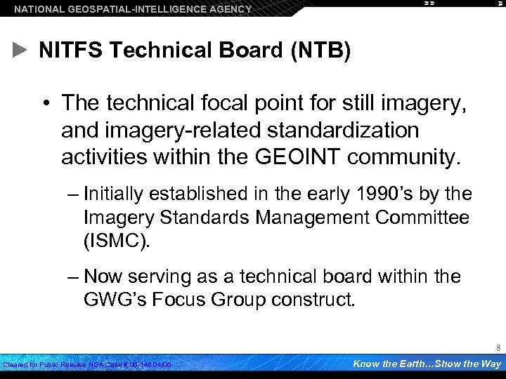 NATIONAL GEOSPATIAL-INTELLIGENCE AGENCY NITFS Technical Board (NTB) • The technical focal point for still