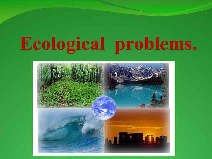 Ecological problems. 