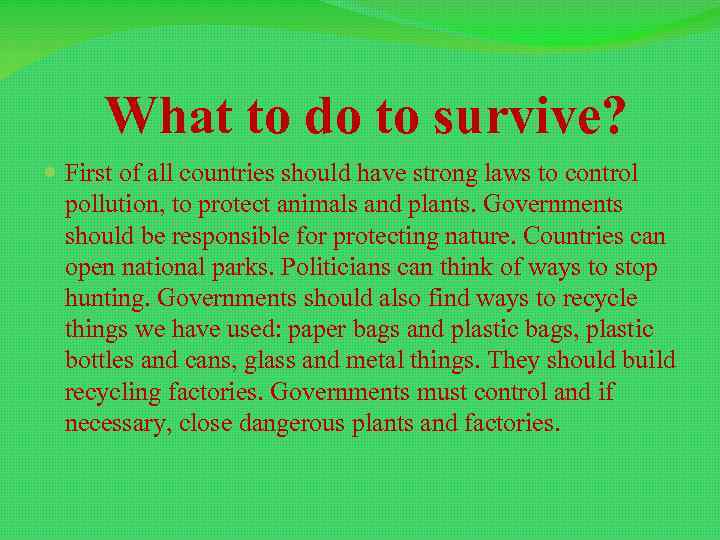 What to do to survive? First of all countries should have strong laws to