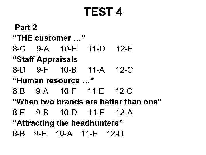 TEST 4 Part 2 “THE customer …” 8 -C 9 -A 10 -F 11