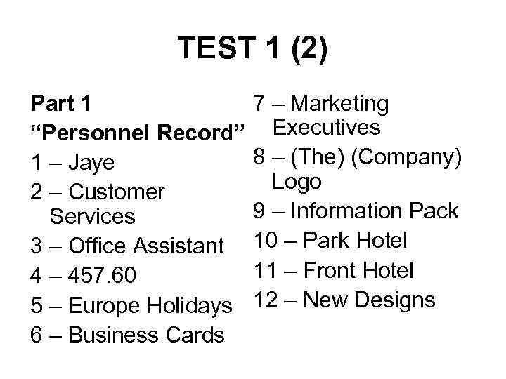 TEST 1 (2) Part 1 “Personnel Record” 1 – Jaye 2 – Customer Services