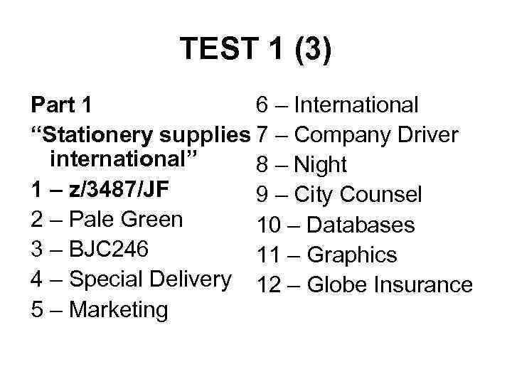 TEST 1 (3) Part 1 6 – International “Stationery supplies 7 – Company Driver