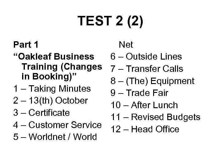 TEST 2 (2) Part 1 “Oakleaf Business Training (Changes in Booking)” 1 – Taking