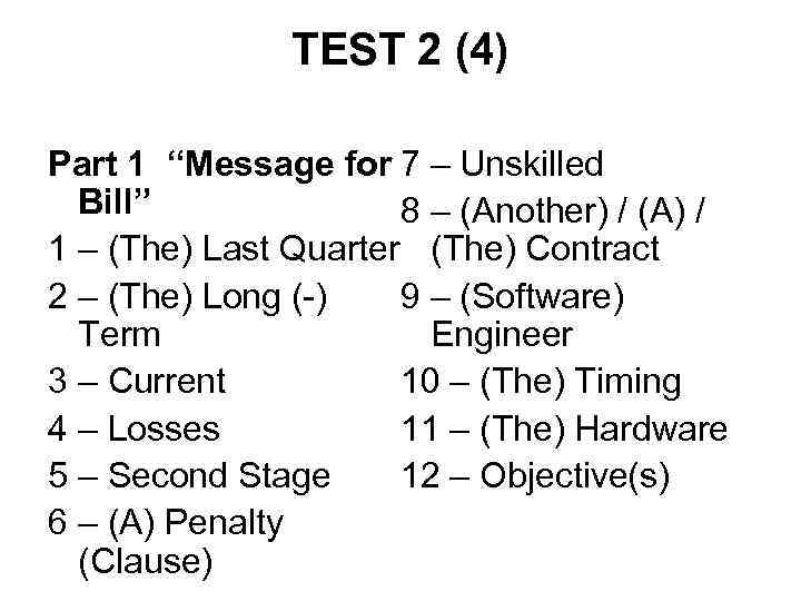 TEST 2 (4) Part 1 “Message for 7 – Unskilled Bill” 8 – (Another)