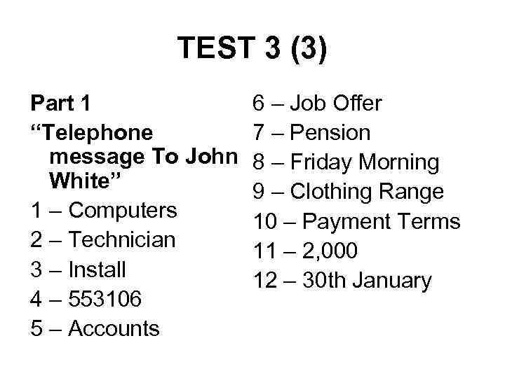 TEST 3 (3) Part 1 “Telephone message To John White” 1 – Computers 2