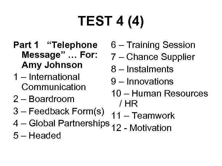 TEST 4 (4) Part 1 “Telephone 6 – Training Session Message” … For: 7