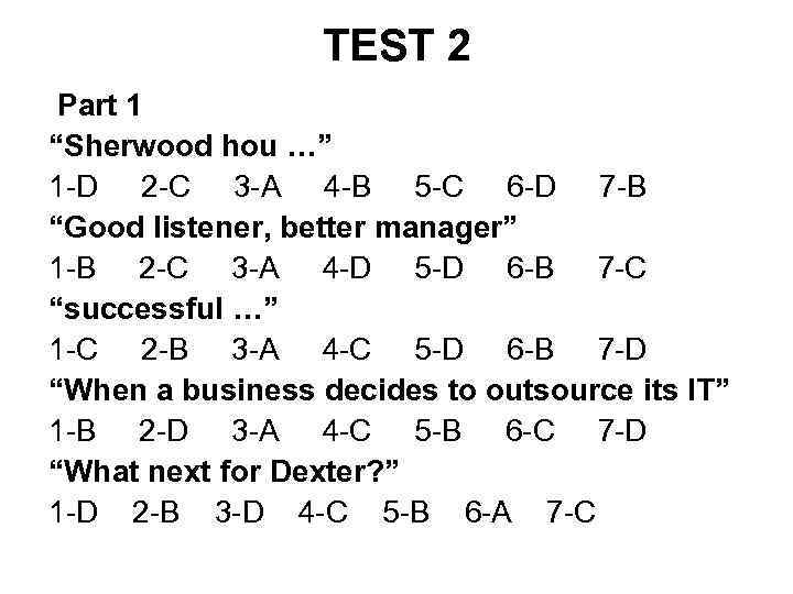 TEST 2 Part 1 “Sherwood hou …” 1 -D 2 -C 3 -A 4