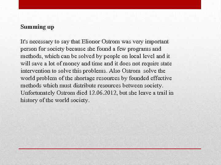 Summing up It's necessary to say that Elionor Ostrom was very important person for