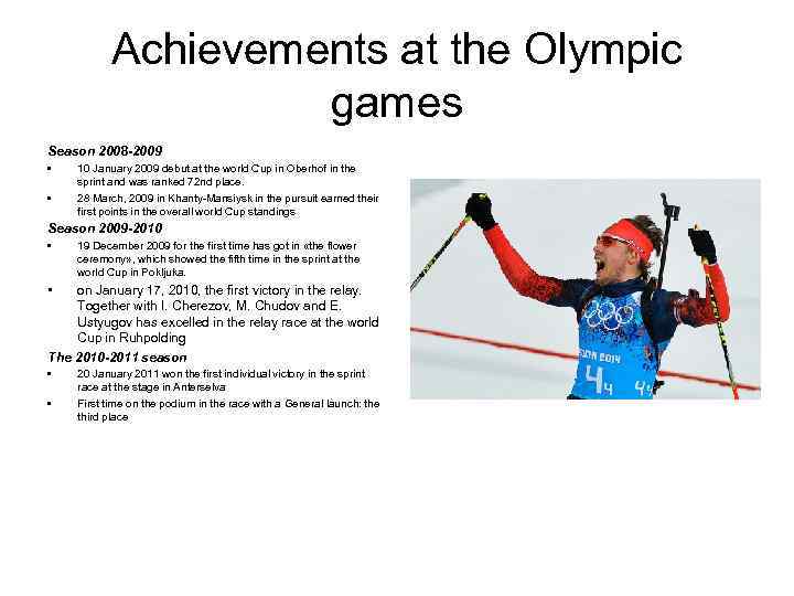 Achievements at the Olympic games Season 2008 -2009 • • 10 January 2009 debut