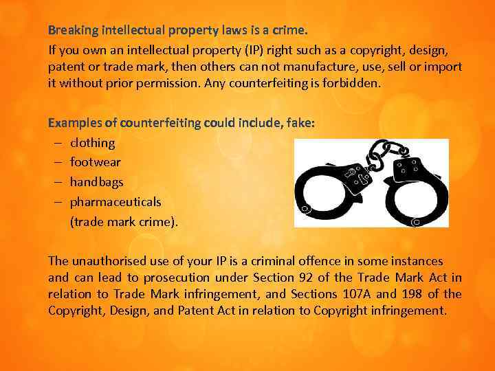Breaking intellectual property laws is a crime. If you own an intellectual property (IP)