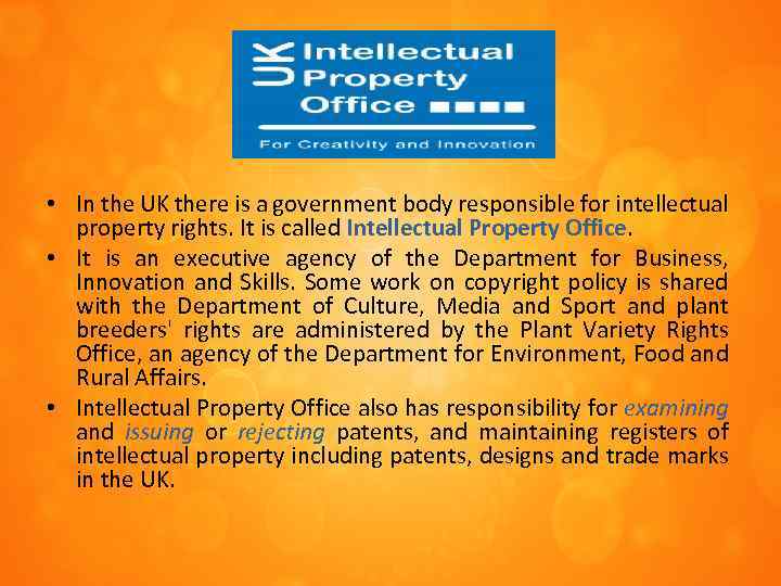 • In the UK there is a government body responsible for intellectual property