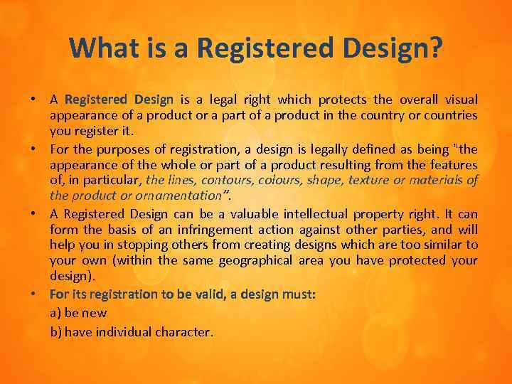 What is a Registered Design? • A Registered Design is a legal right which
