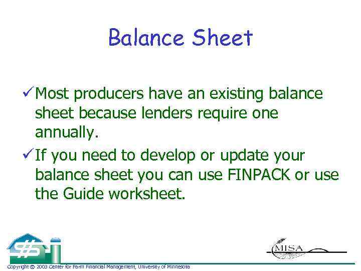 Balance Sheet ü Most producers have an existing balance sheet because lenders require one