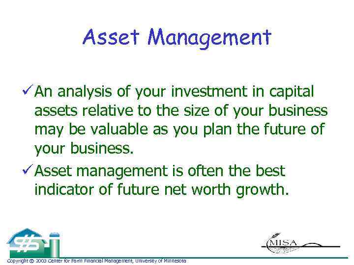 Asset Management ü An analysis of your investment in capital assets relative to the