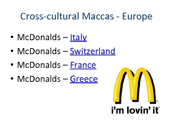 Cross-cultural Maccas - Europe • • Mc. Donalds – Italy Mc. Donalds – Switzerland