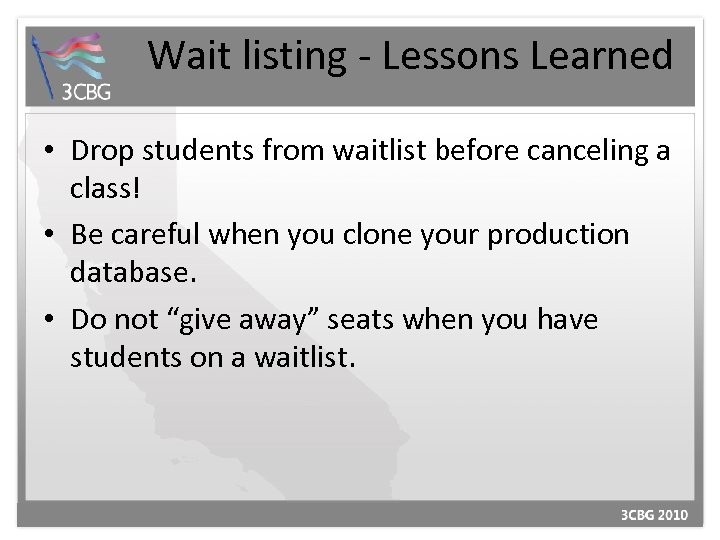Wait listing - Lessons Learned • Drop students from waitlist before canceling a class!