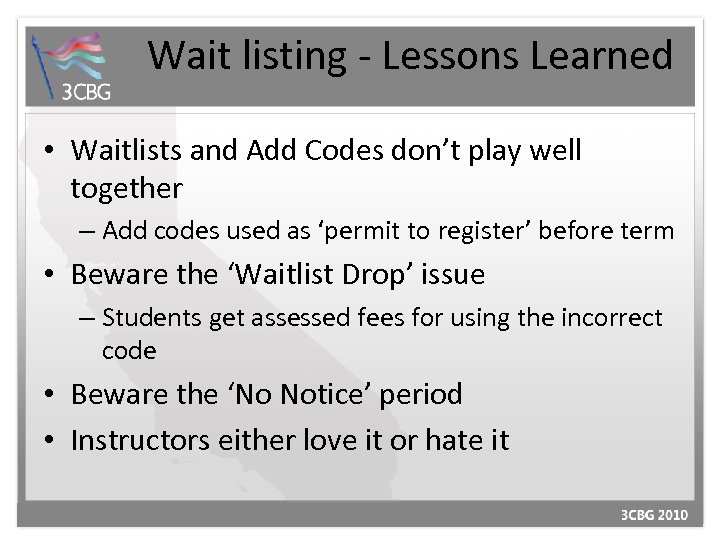 Wait listing - Lessons Learned • Waitlists and Add Codes don’t play well together