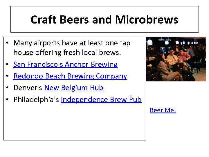 Craft Beers and Microbrews • Many airports have at least one tap house offering