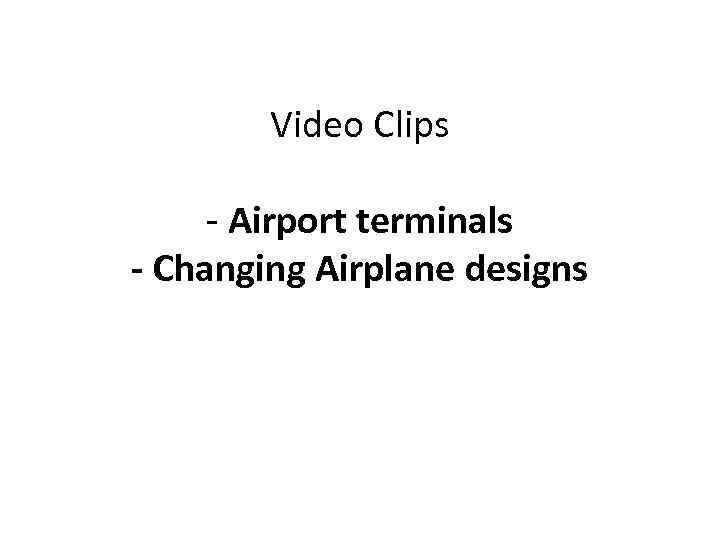 Video Clips - Airport terminals - Changing Airplane designs 