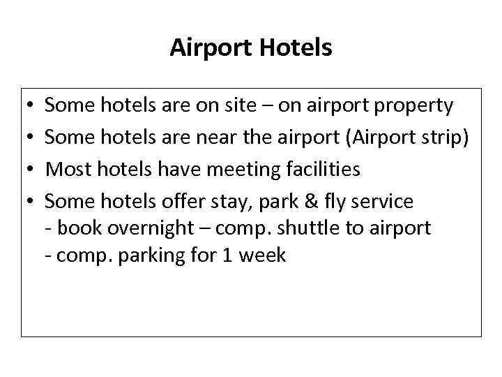 Airport Hotels • • Some hotels are on site – on airport property Some