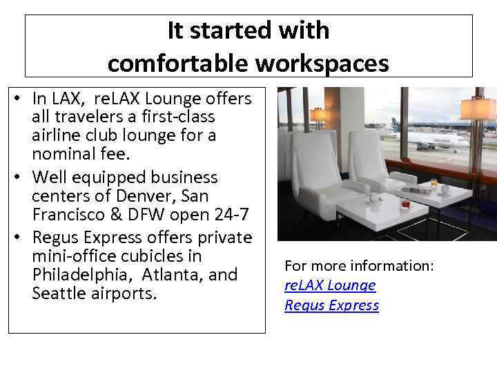 It started with comfortable workspaces • In LAX, re. LAX Lounge offers all travelers
