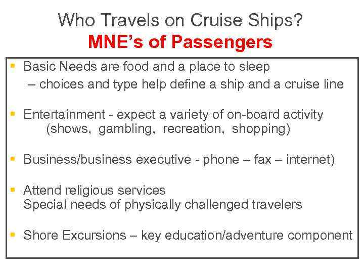 Who Travels on Cruise Ships? MNE’s of Passengers § Basic Needs are food and