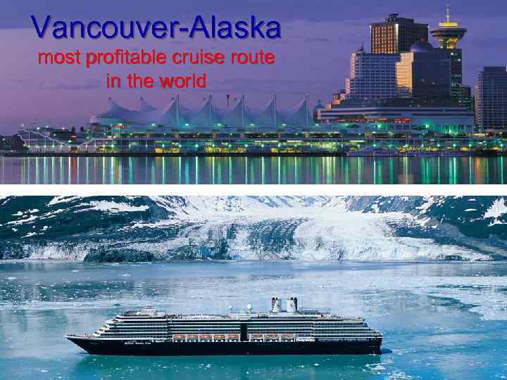 Vancouver-Alaska most profitable cruise route in the world 