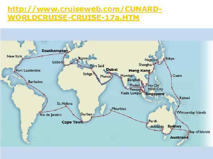 http: //www. cruiseweb. com/CUNARDWORLDCRUISE-17 a. HTM 
