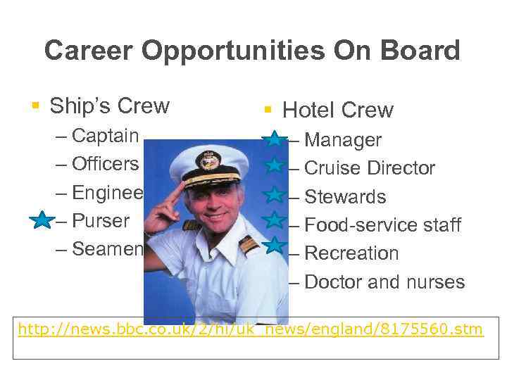 Career Opportunities On Board § Ship’s Crew – Captain – Officers – Engineers –
