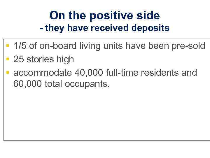 On the positive side - they have received deposits § 1/5 of on-board living