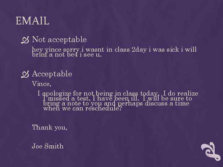 EMAIL Not acceptable hey vince sorry i wasnt in class 2 day i was