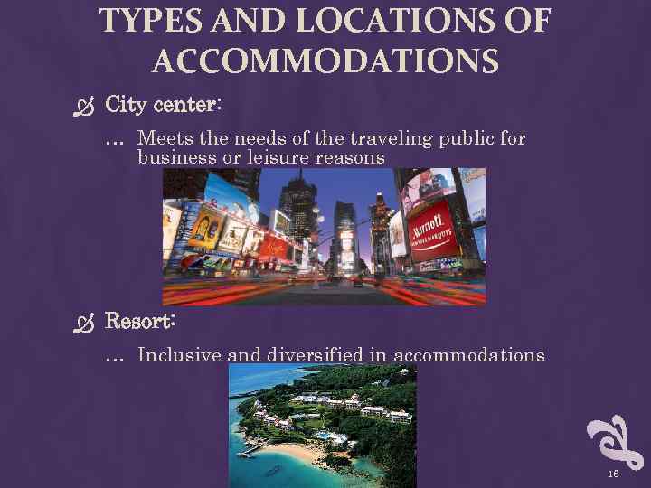 TYPES AND LOCATIONS OF ACCOMMODATIONS City center: … Meets the needs of the traveling