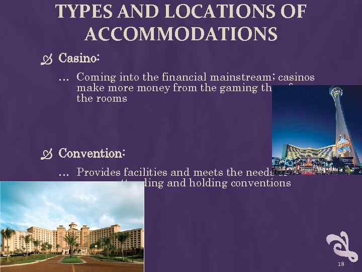TYPES AND LOCATIONS OF ACCOMMODATIONS Casino: … Coming into the financial mainstream; casinos make
