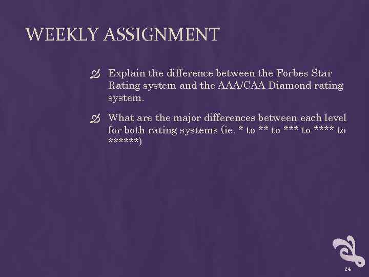 WEEKLY ASSIGNMENT Explain the difference between the Forbes Star Rating system and the AAA/CAA