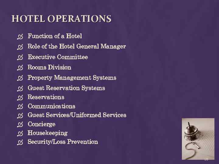 HOTEL OPERATIONS Function of a Hotel Role of the Hotel General Manager Executive Committee