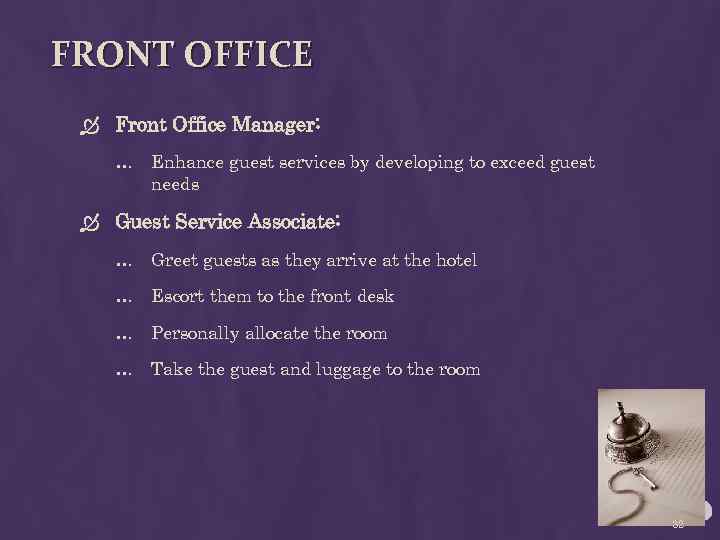 FRONT OFFICE Front Office Manager: … Enhance guest services by developing to exceed guest