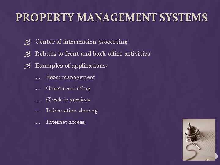 PROPERTY MANAGEMENT SYSTEMS Center of information processing Relates to front and back office activities