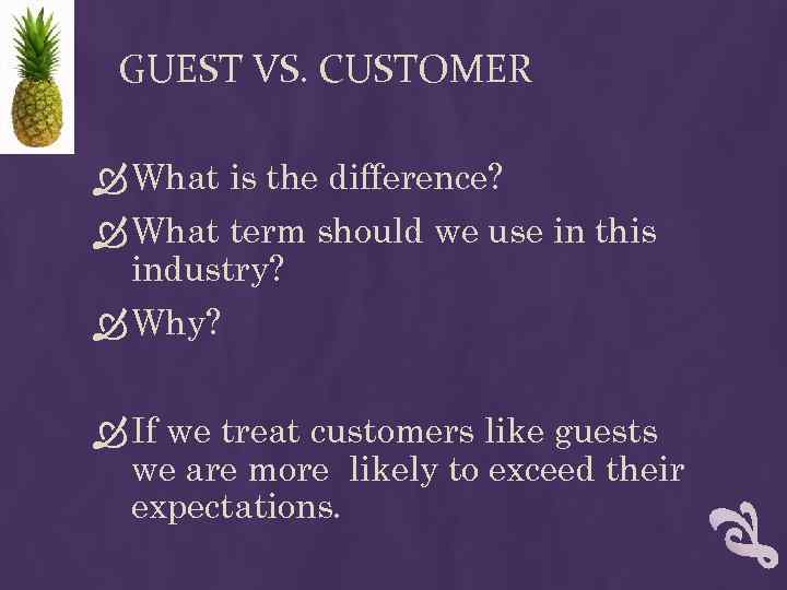 GUEST VS. CUSTOMER What is the difference? What term should we use in this