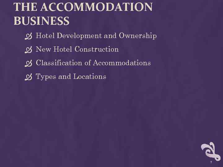 THE ACCOMMODATION BUSINESS Hotel Development and Ownership New Hotel Construction Classification of Accommodations Types