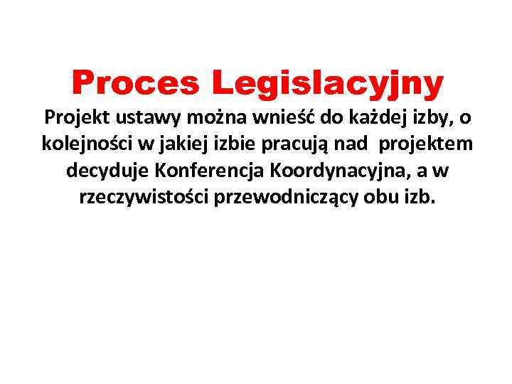 Proces Legislacyjny Projekt ustawy można wnieść do każdej izby, o kolejności w jakiej izbie