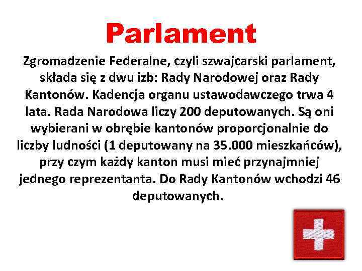 Parlament Zgromadzenie Federalne, czyli szwajcarski parlament, składa się z dwu izb: Rady Narodowej oraz