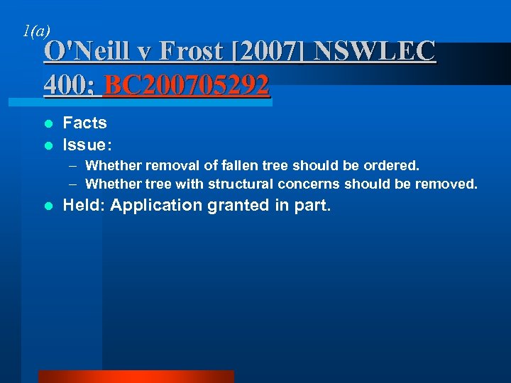 1(a) O'Neill v Frost [2007] NSWLEC 400; BC 200705292 Facts l Issue: l –